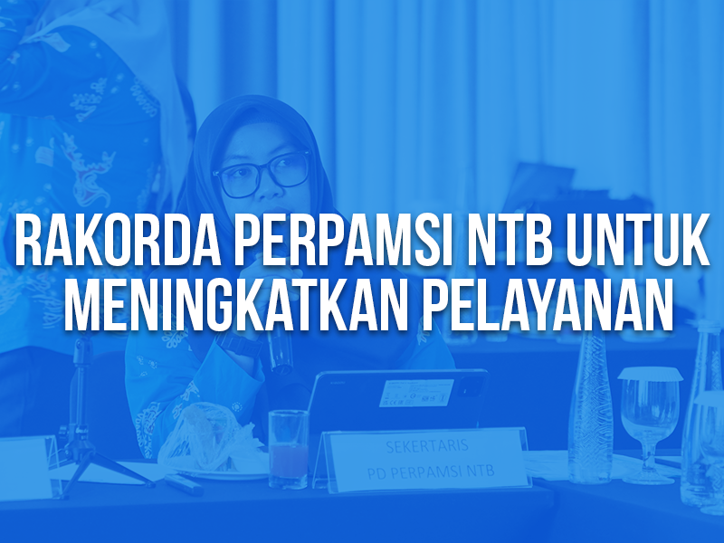 Rapat Koordinasi Pengurus Daerah PERPAMSI NTB Untuk Tingkatkan Pelayanan
