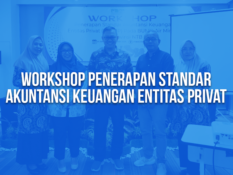 Workshop Penerapan Standar Akuntansi Keuangan Entitas Privat PD PERPAMSI NTB